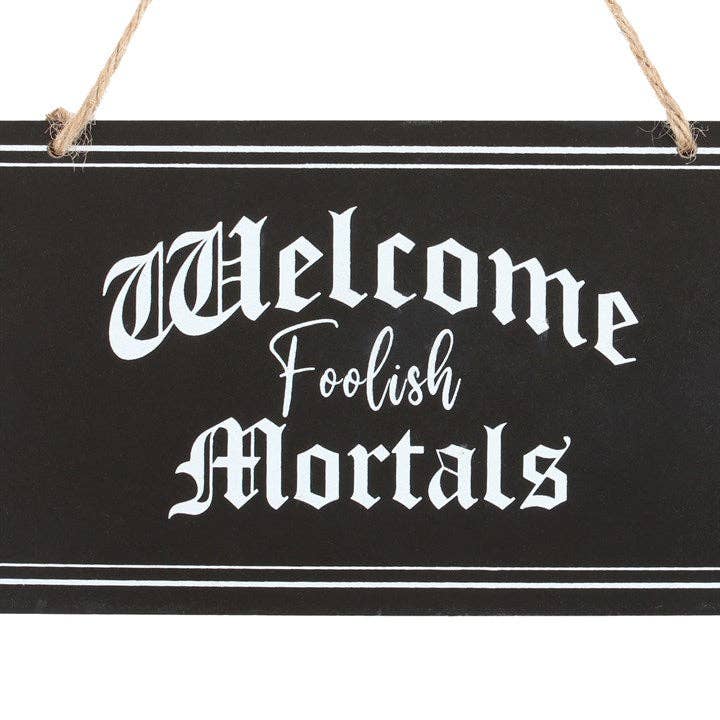 Gothic Welcome Foolish Mortals Hanging Sign