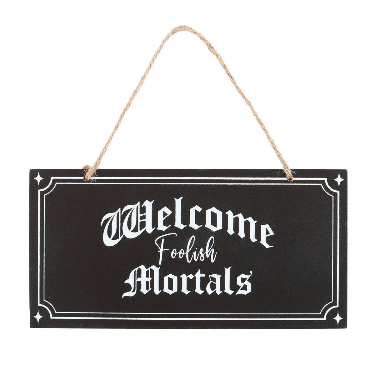 Gothic Welcome Foolish Mortals Hanging Sign