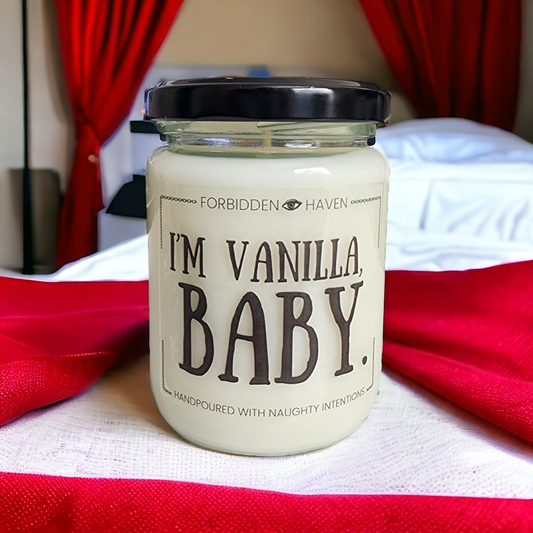 I'm Vanilla, Baby. | Hand Poured w/ Naughty Intentions