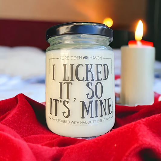 I Licked It, So It's Mine | Hand Poured w/ Naughty Intentions