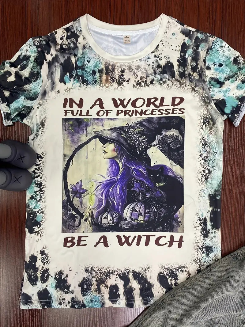 In a World Full of Princesses Be A Witch T-shirt