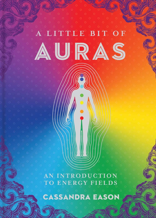 A Little Bit of Auras: An Introduction to Energy Fields (Volume 9)