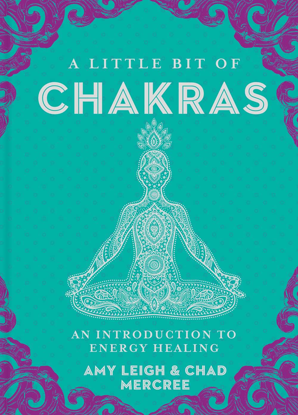 A Little Bit of Chakras: An Introduction to Energy Healing Vol.5