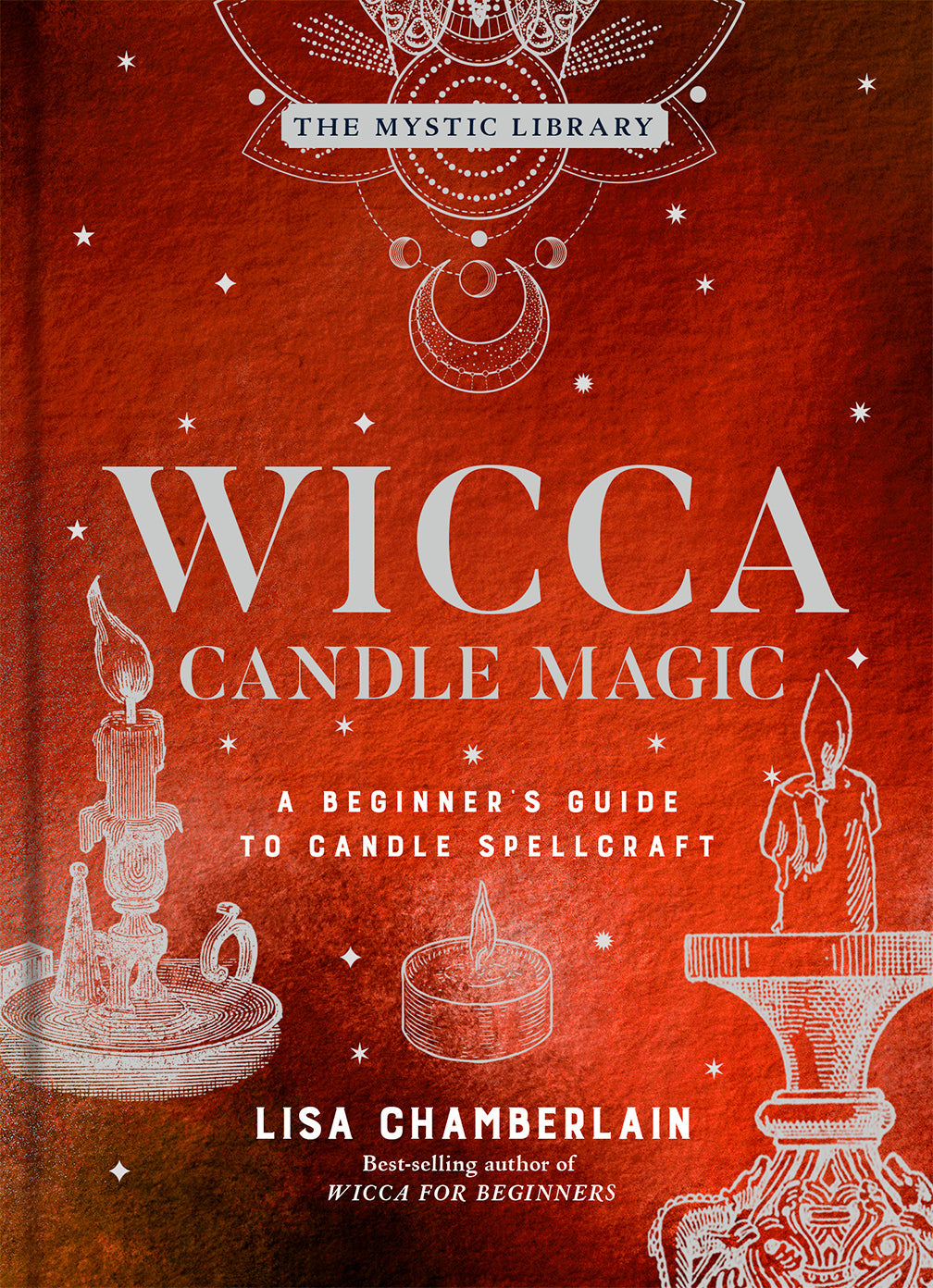 Wicca Candle Magic: A Beginner's Guide to Candle Spellcraft (Volume 3) (The Mystic Library)