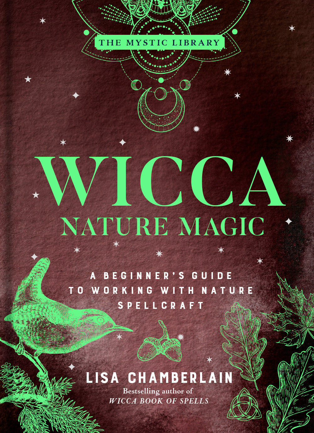 Wicca Nature Magic: A Beginner's Guide to Working with Nature Spellcraft (The Mystic Library Book 7)