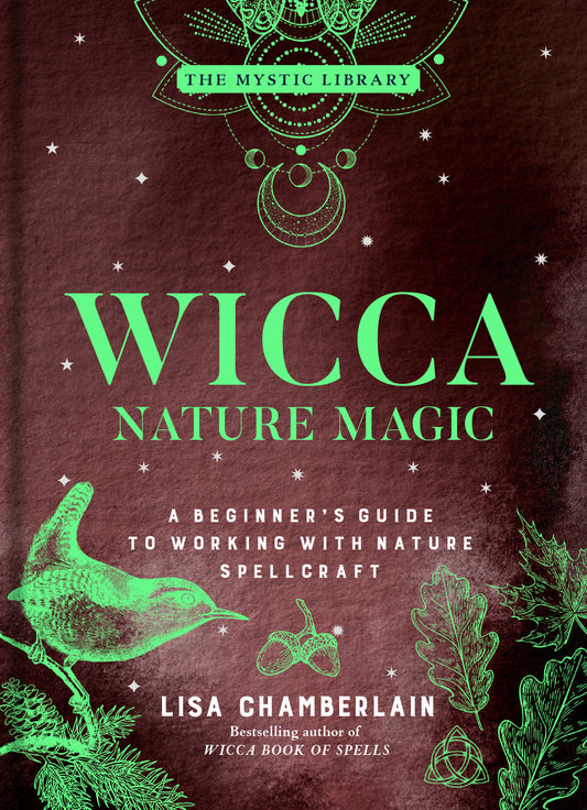 Wicca Nature Magic: A Beginner's Guide to Working with Nature Spellcraft (The Mystic Library Book 7)